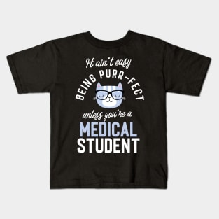 Medical Student Cat Lover Gifts - It ain't easy being Purr Fect Kids T-Shirt